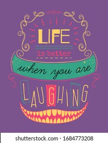 Typography poster with hand drawn elements. Inspirational quote. Life is better when you are laughing. Concept design for t-shirt, print, card. Vintage vector illustration