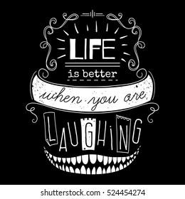 Typography poster with hand drawn elements. Inspirational quote. Life is better when you are laughing. Concept design for t-shirt, print, card. Vintage vector illustration