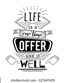 Typography Poster With Hand Drawn Elements. Inspirational Quote. Life Is A One Time Offer Use It Well. Concept Design For T-shirt, Print, Card. Vintage Vector Illustration