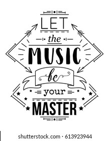 Typography poster with hand drawn elements. Let the music be your master. Inspirational quote. Concept design for t-shirt, print, card. Vintage vector illustration