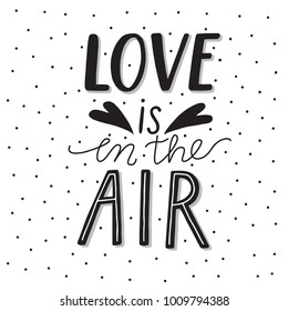 Typography poster with handdrawn text and graphic elements Love is in the air. Vector letters, kids print, playroom decor