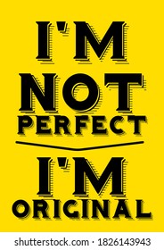 Typography poster Im not perfect im original quotes - vector