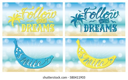 Typography poster with lettering with bokeh. The inscription quote Follow the dream and Smile inside the silhouette of the banana. Blue and yellow abstract blurred background of the beach