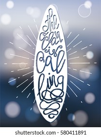 Typography poster with lettering inside silhouette surfboard with bokeh. The inscription quote The ocean is calling.  Blue Abstract Blurred background