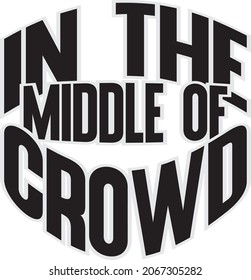 Typography Poster - in the middle of crowd 