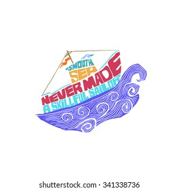 Typography poster. Motivational / Inspirational print. Quote. A smooth sea never made a skilled sailor. Hand drawn vintage lettering. T-shirts and bags design. Hipster style. Vector