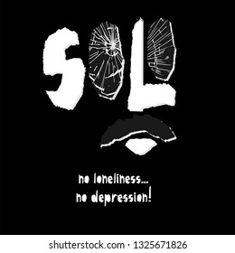 Typography poster for print design. With phrase No loneliness, no depression. Creative Solitude concept. Motivational quote. Black and white type Vector illustration.
