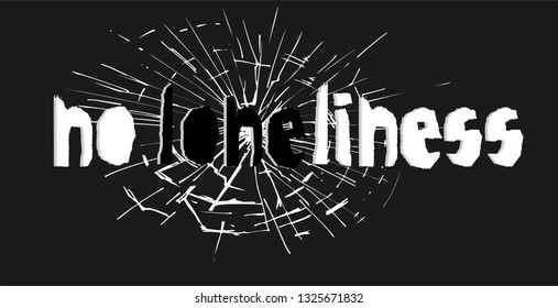 Typography poster for print design. With phrase No loneliness. Creative Solitude concept. Motivational quote. Black and white type Vector illustration.