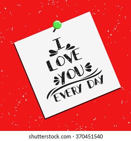 Typography poster with romantic quote. I love you every day.  Can be used for greeting card, print on T-shirt or bags, element for design. Valentines Day card