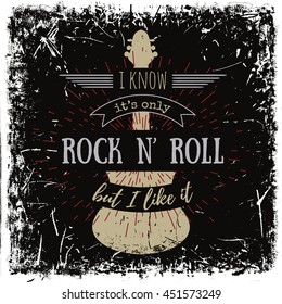 Typography poster with  silhouette of guitar on grunge background. I know it is only rock and roll but i like it.Inspirational quote.Concept design for t-shirt, print, card.Vintage vector illustration
