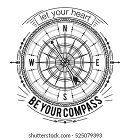 Typography poster with vintage compass and hand drawn elements. Inspirational quote. Let your heart be your compass. Concept design for t-shirt, print, card, tattoo. Vector illustration