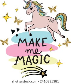 Typography print with slogan and  unicorn . t shirt design  .Kids magic slogan, for clothes, banner, girls, women, child. 
