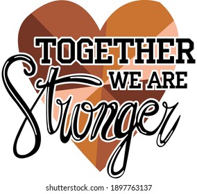 Typography print Together we are stronger.  different skin colors . Union, community, association. Cartoon vector illustration
