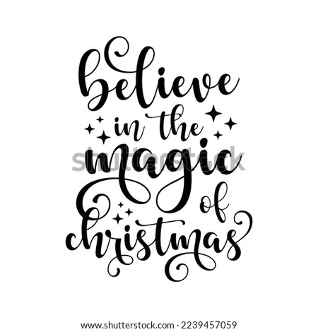 typography quote believe in the magic of christmas white background. perfect for  poster , greeting  card , t shirt