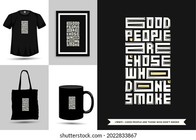 Tipografía Cita motivación camiseta buenas personas son las que no fuman para imprimir. Plantilla de diseño de letras tipográficas para afiches, prendas de vestir, bolsos de tote, tazas y mercadería