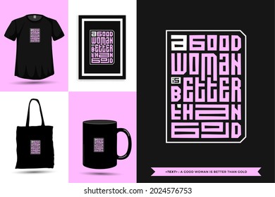 Typography Quote Motivation T-Shirt a good woman is better than gold for print. Typographic lettering vertical design template poster, mug, tote bag, clothing, and merchandise