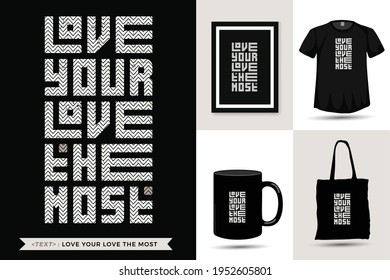 Typography Quote motivation Tshirt love your love the most for print. Trendy typographic lettering vertical design template clothing, poster, tote bag, mug and merchandise