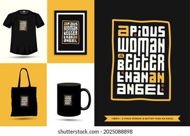 Typography Quote Motivation T-Shirt A pious woman is better than an angel for print. Typographic lettering vertical design template poster, mug, tote bag, clothing, and merchandise