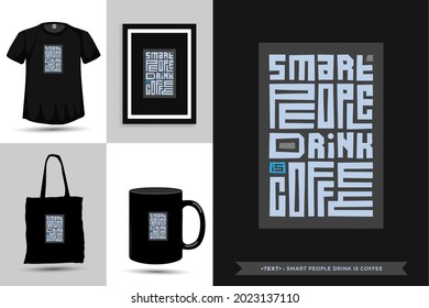 Typography Quote motivation T-shirt smart people drink is coffee for print. Typographic lettering design template for poster, clothing, tote bag, mug and merchandise