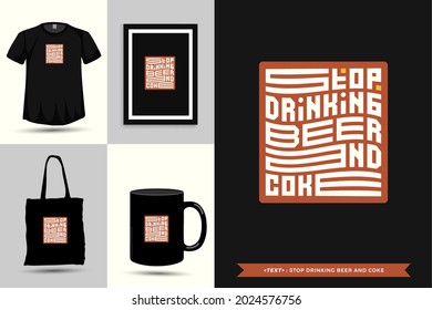 Typography Quote Motivation T-Shirt stop drinking beer and coke for print. Typographic lettering vertical design template poster, mug, tote bag, clothing, and merchandise