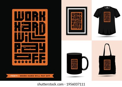 Typography Quote motivation Tshirt work hard will pay off for print. Trendy typographic lettering vertical design template poster, mug, tote bag, clothing, and merchandise