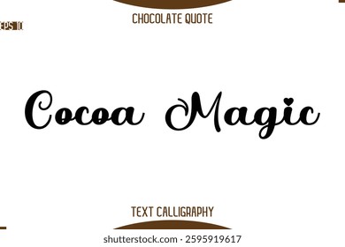 Typography Quote Text Calligraphy Sweet Chocolate Slogan Cocoa Magic
