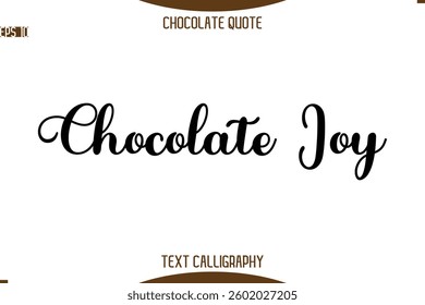 Typography Quote Text Calligraphy Sweet Chocolate Slogan Chocolate Joy.