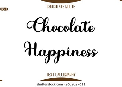 Typography Quote Text Calligraphy Sweet Chocolate Slogan Chocolate Happiness