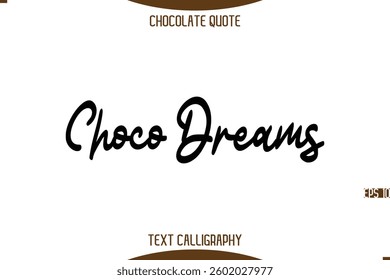 Typography Quote Text Calligraphy Sweet Chocolate Slogan Choco Dreams
