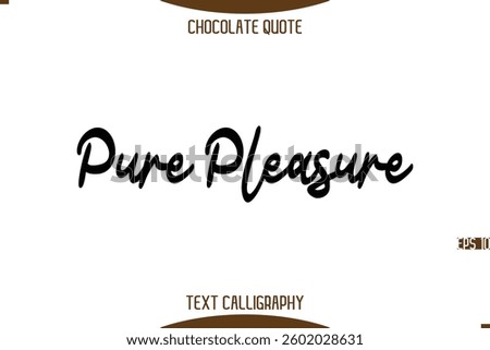 Typography Quote Text Calligraphy Sweet Chocolate Slogan Pure Pleasure
