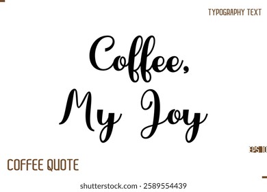 Typography Quote Vector Calligraphy Phrase  Coffee, My Joy