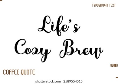 Typography Quote Vector Calligraphy Phrase  Life’s Cozy Brew