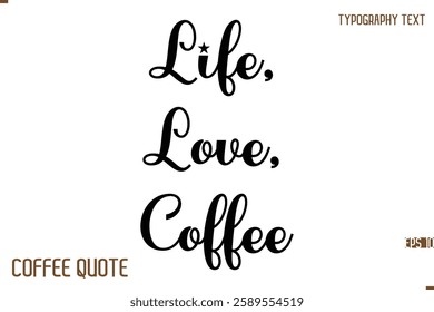 Typography Quote Vector Calligraphy Phrase  Life, Love, Coffee