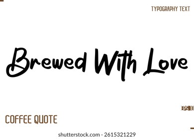 Typography Quote Vector Calligraphy Phrase  Brewed With Love