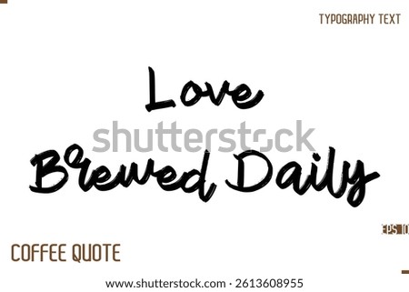 Typography Quote Vector Calligraphy Phrase  Love Brewed Daily