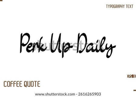 Typography Quote Vector Calligraphy Phrase  Perk Up Daily