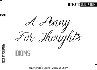 Typography Quote Vector Calligraphy Text Idiom Phrase  A Penny For Thoughts