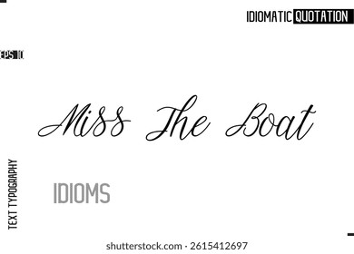 Typography Quote Vector Calligraphy Text Idiom Phrase  Miss The Boat