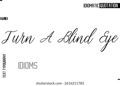 Typography Quote Vector Calligraphy Text Idiom Phrase  Turn A Blind Eye