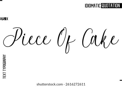 Typography Quote Vector Calligraphy Text Idiom Phrase  Piece Of Cake