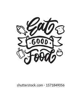 Typography quotes design, eat good food. Hand draw lettering design.