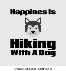 typography with quotes "happines is hiking with a dog". dog typography illustration vector.