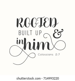 typography Rooted and built up in him from Colossians, new testament, bible verse for encourage