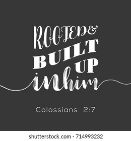 typography Rooted and built up in him from Colossians, new testament, bible verse for encourage