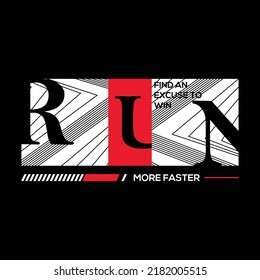 typography, run, modern and stylish typography slogan, with text find an excuse to win, more faster. Abstract desain with the line style. Vector print tee shirt, typography, logo, poster