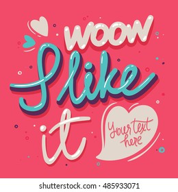 Typography Sketches for your greeting card. Typography Quotes "Woow Like it". Set Of Backgrounds for your Valentine day, posters, prints or home decorations, t-shirt, banner design, promotion, flyer. 