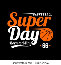 typography slogan with basketball sport illustration. super day. t-shirt graphics, poster, banner, flyer, print and postcard.
