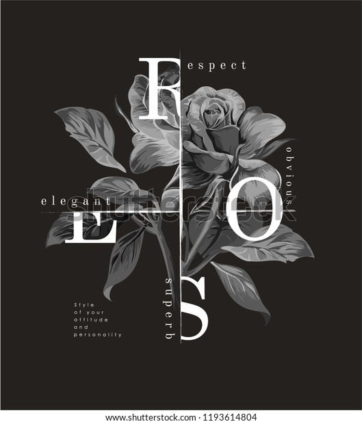 typography slogan with\
b/w rose\
illustration