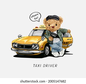 typography slogan with cartoon bear doll with yellow taxi vector illustration