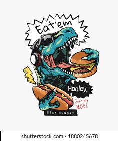 typography slogan with cartoon dinosaur eating hamburger illustration